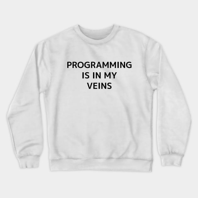 Programming Is In My Veins-Black Crewneck Sweatshirt by ShadowTEEStore